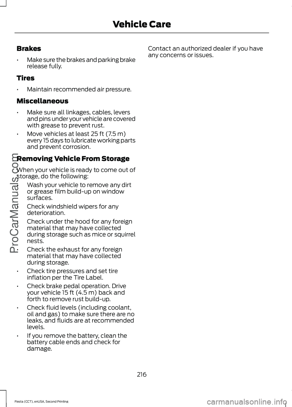 FORD FIESTA 2015  Owners Manual Brakes
•
Make sure the brakes and parking brake
release fully.
Tires
• Maintain recommended air pressure.
Miscellaneous
• Make sure all linkages, cables, levers
and pins under your vehicle are c