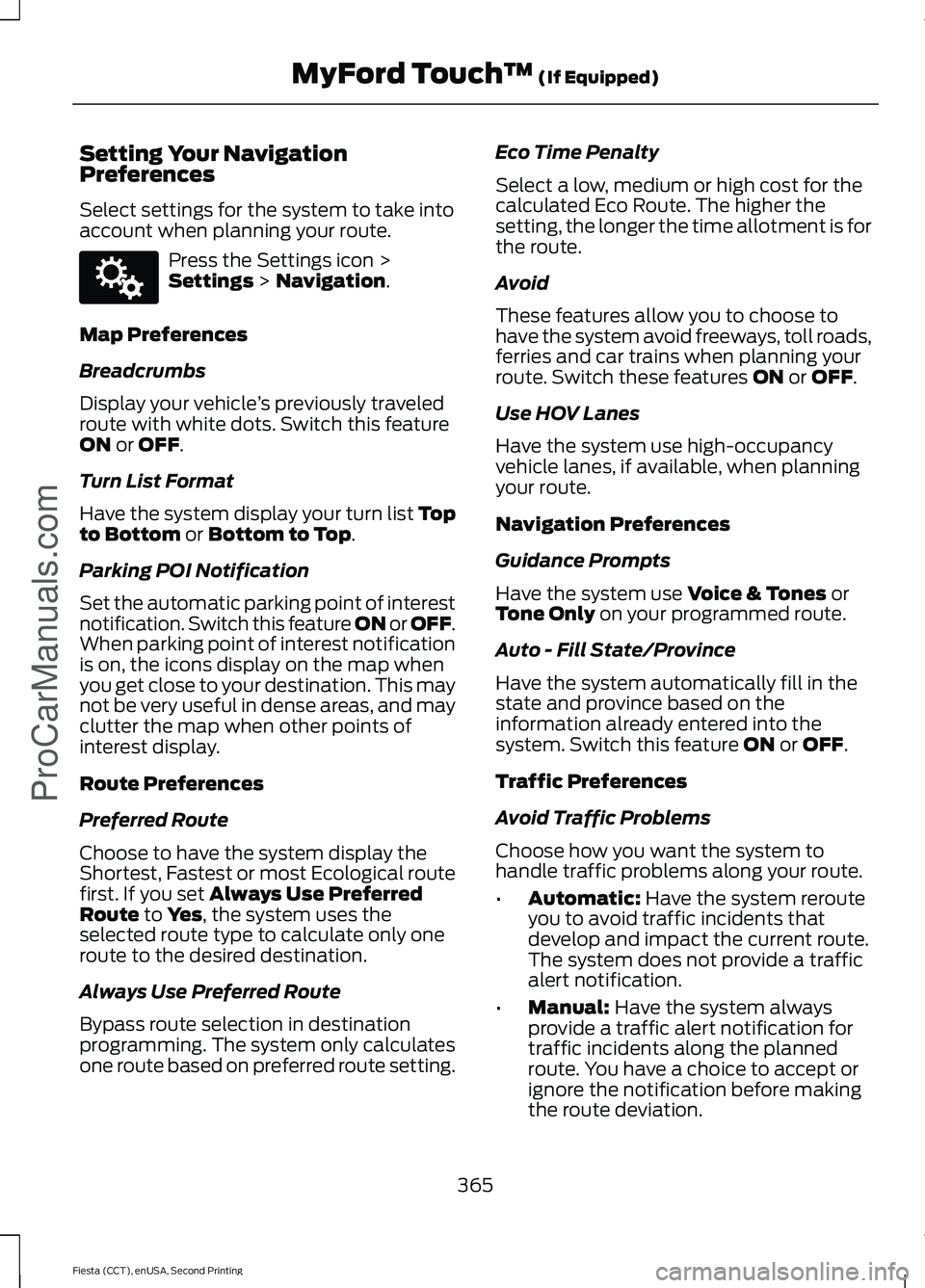 FORD FIESTA 2015 Owners Manual Setting Your Navigation
Preferences
Select settings for the system to take into
account when planning your route.
Press the Settings icon >
Settings > Navigation.
Map Preferences
Breadcrumbs
Display y FORD FIESTA 2015 Owners Manual Setting Your Navigation
Preferences
Select settings for the system to take into
account when planning your route.
Press the Settings icon >
Settings > Navigation.
Map Preferences
Breadcrumbs
Display y
