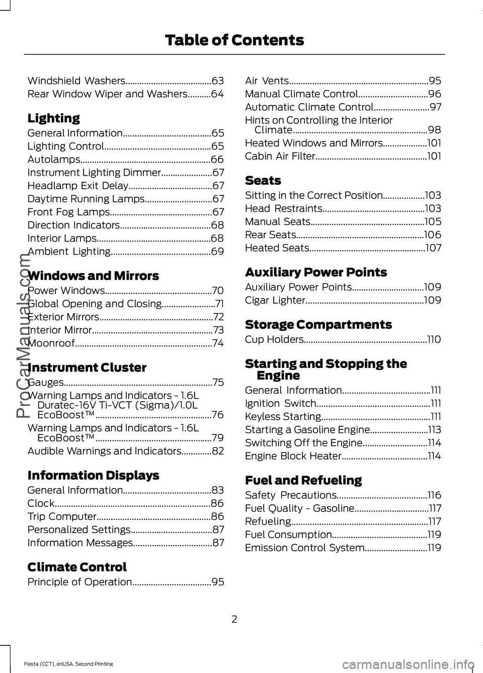 FORD FIESTA 2015  Owners Manual Windshield Washers.....................................63
Rear Window Wiper and Washers..........64
Lighting
General Information
......................................65
Lighting Control..............