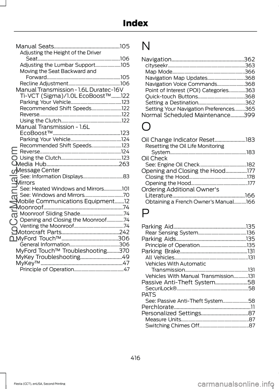 FORD FIESTA 2015  Owners Manual Manual Seats.................................................105
Adjusting the Height of the Driver
Seat.................................................................... 106
Adjusting the Lumbar Su