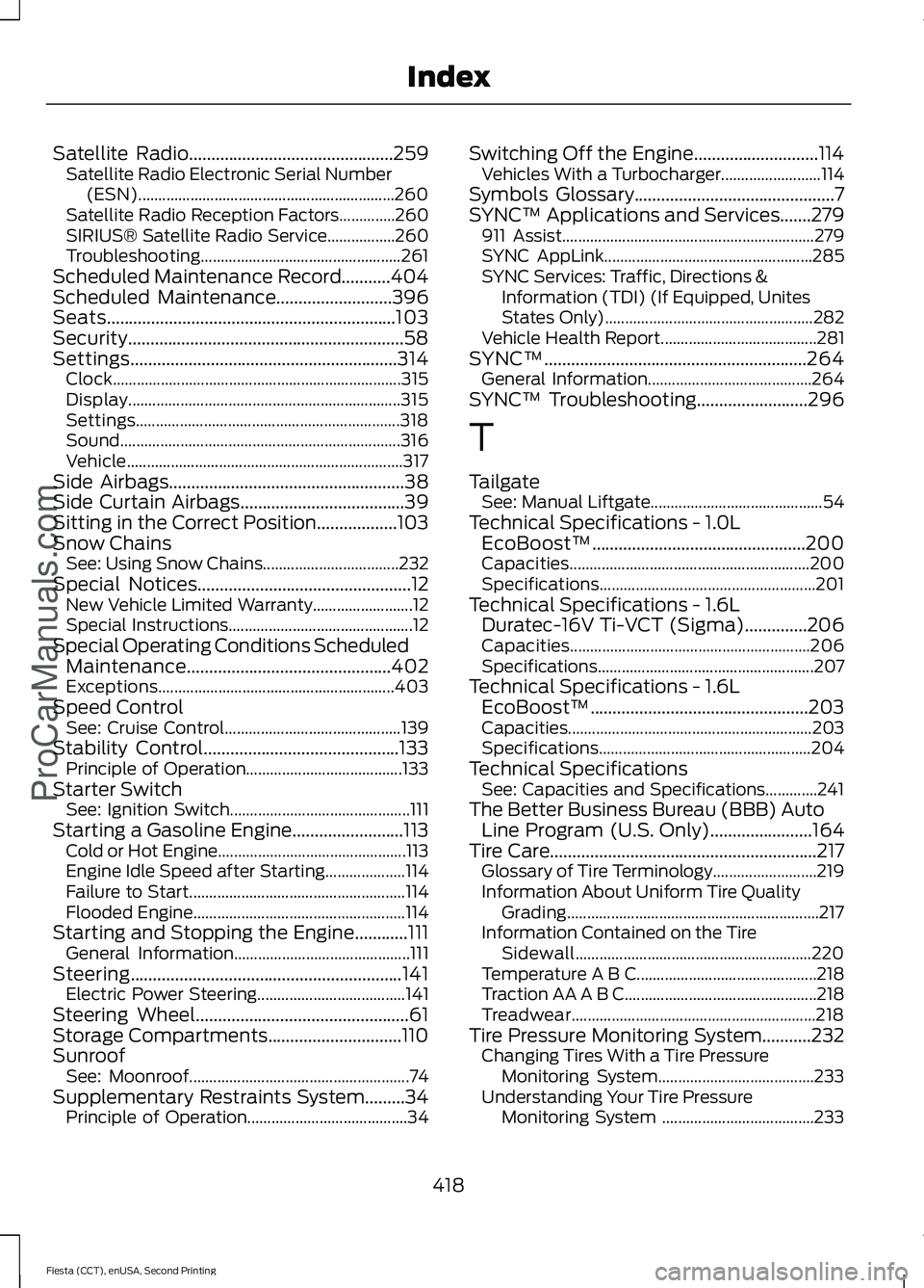 FORD FIESTA 2015  Owners Manual Satellite Radio..............................................259
Satellite Radio Electronic Serial Number
(ESN)................................................................ 260
Satellite Radio Rece