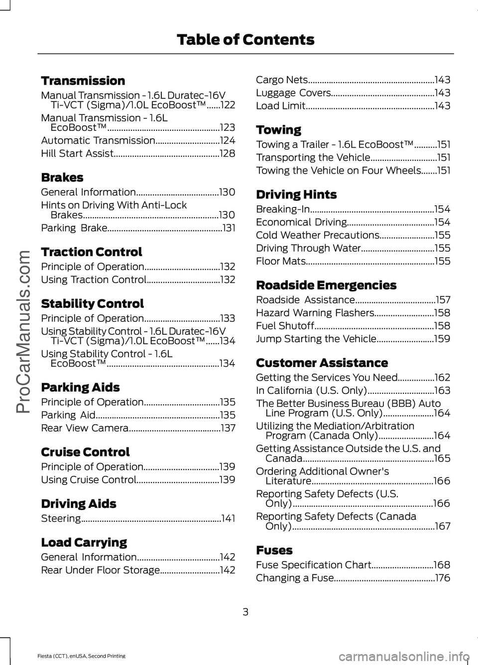 FORD FIESTA 2015  Owners Manual Transmission
Manual Transmission - 1.6L Duratec-16V
Ti-VCT (Sigma)/1.0L EcoBoost™......122
Manual Transmission - 
1.6L
EcoBoost™.................................................123
Automatic Trans