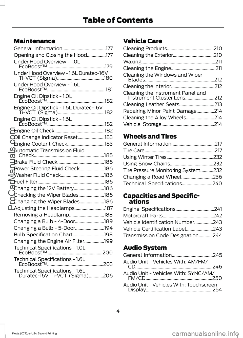 FORD FIESTA 2015  Owners Manual Maintenance
General Information.....................................177
Opening and Closing the Hood................177
Under Hood Overview - 
1.0L
EcoBoost™.........................................