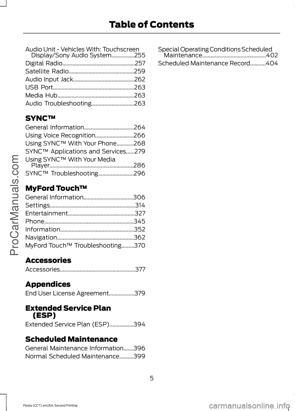 FORD FIESTA 2015  Owners Manual Audio Unit - Vehicles With: Touchscreen
Display/Sony Audio System................255
Digital Radio...................................................257
Satellite Radio
...............................