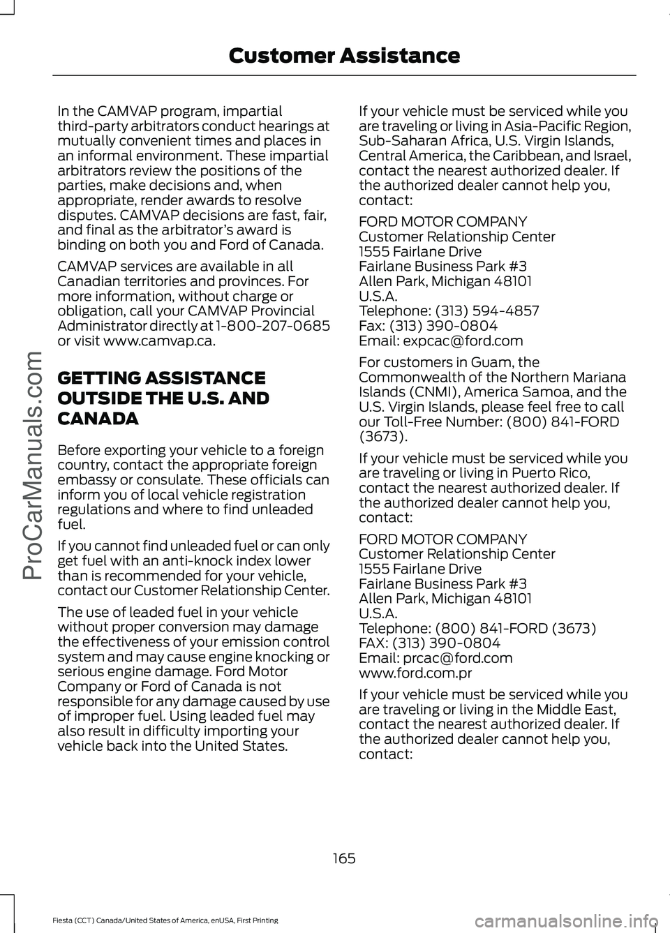 FORD FIESTA 2016 Owners Manual In the CAMVAP program, impartial
third-party arbitrators conduct hearings at
mutually convenient times and places in
an informal environment. These impartial
arbitrators review the positions of the
pa FORD FIESTA 2016 Owners Manual In the CAMVAP program, impartial
third-party arbitrators conduct hearings at
mutually convenient times and places in
an informal environment. These impartial
arbitrators review the positions of the
pa