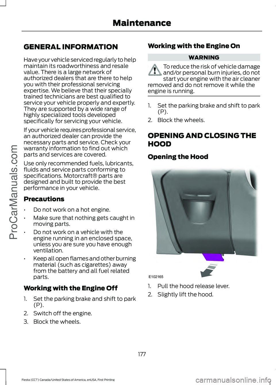FORD FIESTA 2016 Owners Manual GENERAL INFORMATION
Have your vehicle serviced regularly to help
maintain its roadworthiness and resale
value. There is a large network of
authorized dealers that are there to help
you with their prof FORD FIESTA 2016 Owners Manual GENERAL INFORMATION
Have your vehicle serviced regularly to help
maintain its roadworthiness and resale
value. There is a large network of
authorized dealers that are there to help
you with their prof