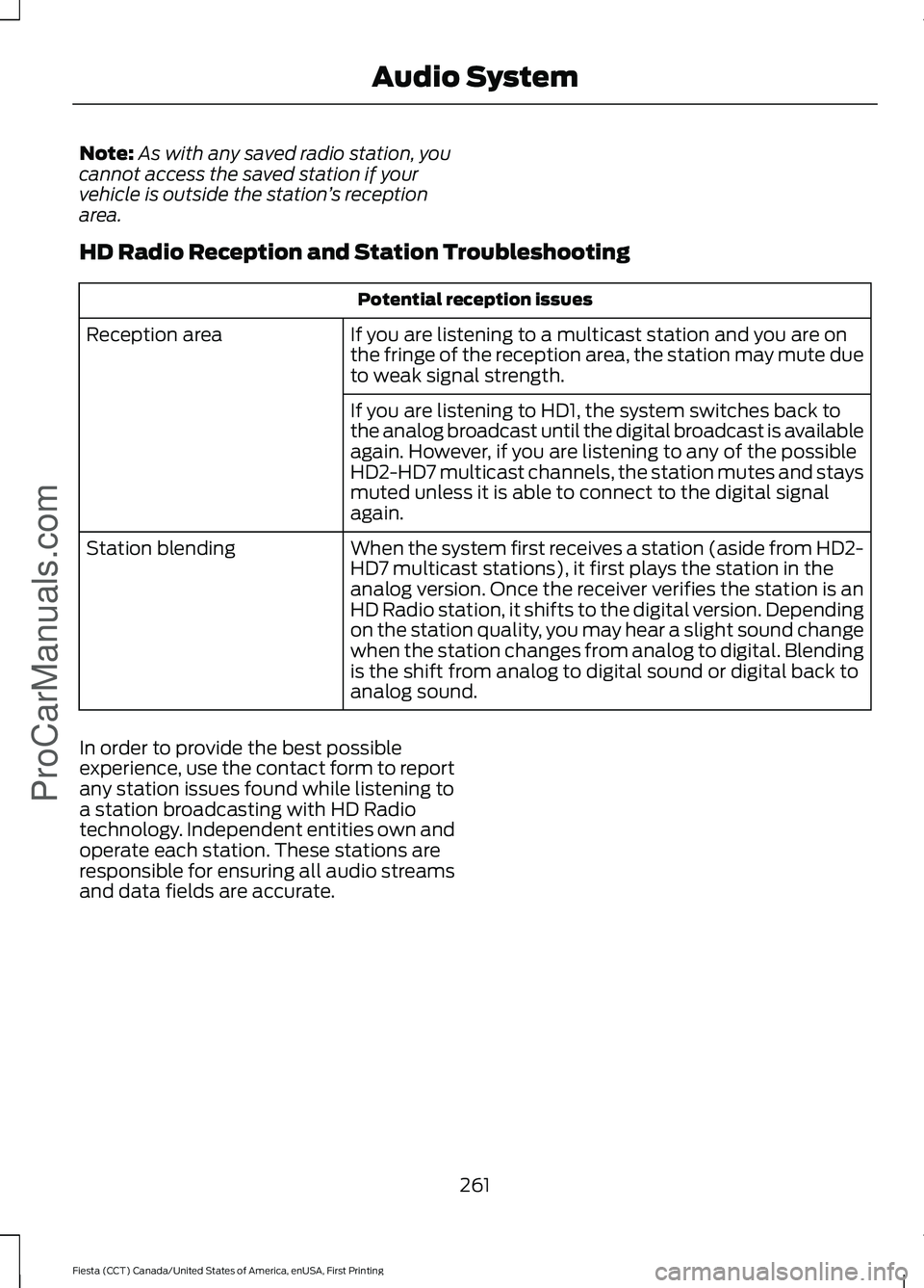 FORD FIESTA 2016 Owners Manual Note:
As with any saved radio station, you
cannot access the saved station if your
vehicle is outside the station ’s reception
area.
HD Radio Reception and Station Troubleshooting Potential receptio FORD FIESTA 2016 Owners Manual Note:
As with any saved radio station, you
cannot access the saved station if your
vehicle is outside the station ’s reception
area.
HD Radio Reception and Station Troubleshooting Potential receptio