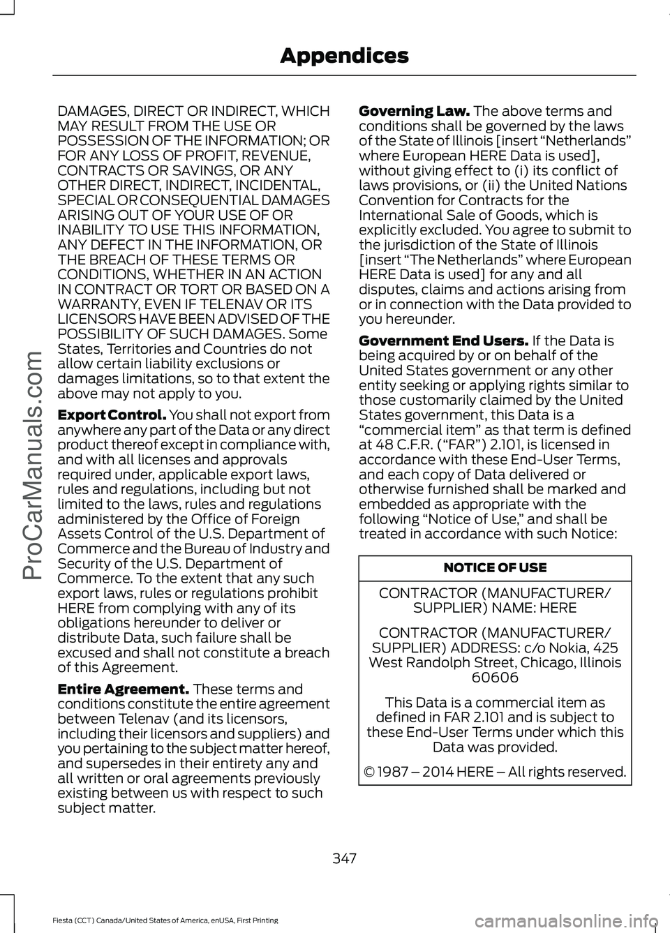 FORD FIESTA 2016 Owners Manual DAMAGES, DIRECT OR INDIRECT, WHICH
MAY RESULT FROM THE USE OR
POSSESSION OF THE INFORMATION; OR
FOR ANY LOSS OF PROFIT, REVENUE,
CONTRACTS OR SAVINGS, OR ANY
OTHER DIRECT, INDIRECT, INCIDENTAL,
SPECIA FORD FIESTA 2016 Owners Manual DAMAGES, DIRECT OR INDIRECT, WHICH
MAY RESULT FROM THE USE OR
POSSESSION OF THE INFORMATION; OR
FOR ANY LOSS OF PROFIT, REVENUE,
CONTRACTS OR SAVINGS, OR ANY
OTHER DIRECT, INDIRECT, INCIDENTAL,
SPECIA