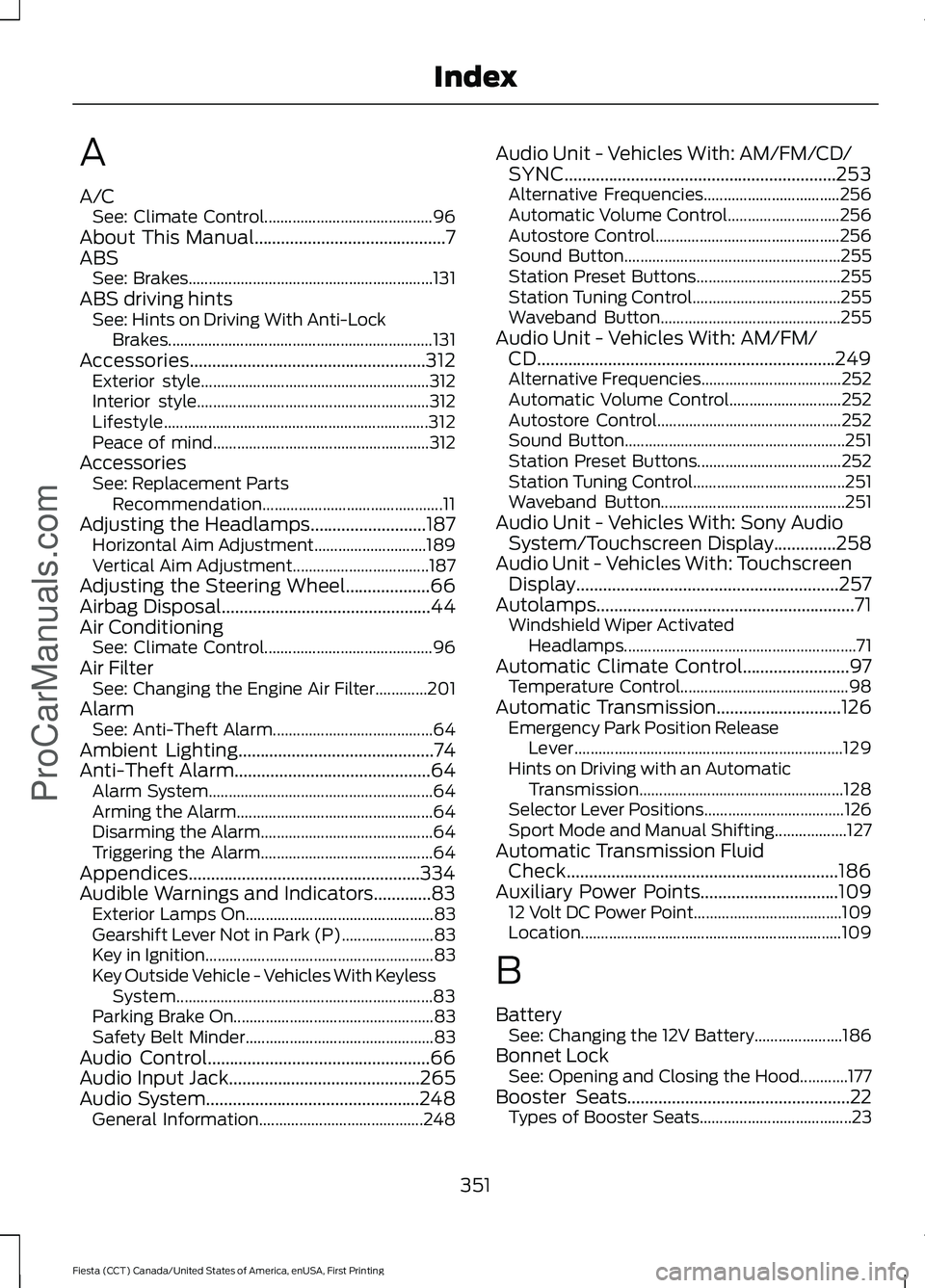 FORD FIESTA 2016  Owners Manual A
A/C
See: Climate Control.......................................... 96
About This Manual...........................................7
ABS See: Brakes...................................................