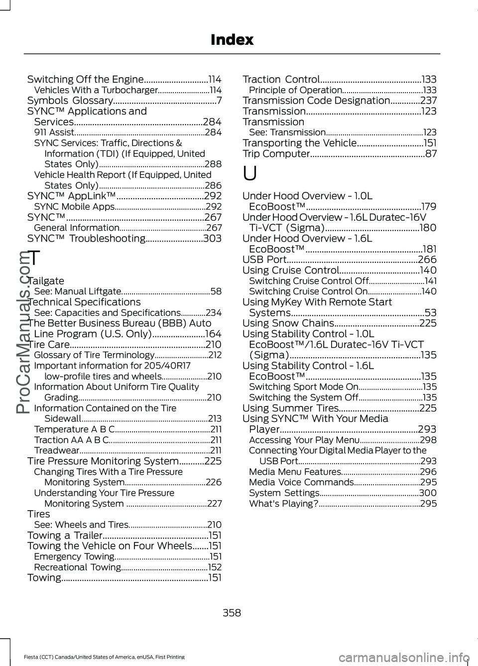 FORD FIESTA 2016  Owners Manual Switching Off the Engine............................114
Vehicles With a Turbocharger......................... 114
Symbols Glossary.............................................7
SYNC™ Applications an