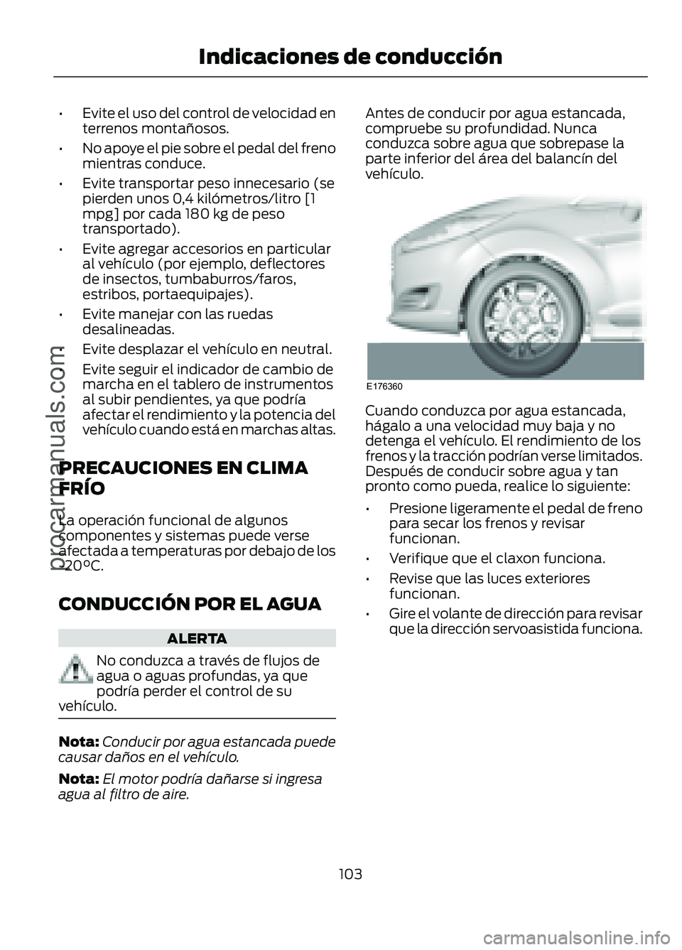 FORD FIGO 2017 Owners Manual •Evite el uso del control de velocidad en
terrenos montañosos.
• No apoye el pie sobre el pedal del freno
mientras conduce.
• Evite transportar peso innecesario (se
pierden unos 0,4 kilómetros FORD FIGO 2017 Owners Manual •Evite el uso del control de velocidad en
terrenos montañosos.
• No apoye el pie sobre el pedal del freno
mientras conduce.
• Evite transportar peso innecesario (se
pierden unos 0,4 kilómetros