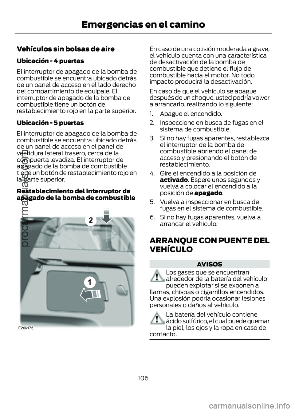 FORD FIGO 2017 Owners Manual Vehículos sin bolsas de aire
Ubicación - 4 puertas
El interruptor de apagado de la bomba de
combustible se encuentra ubicado detrás
de un panel de acceso en el lado derecho
del compartimiento de eq FORD FIGO 2017 Owners Manual Vehículos sin bolsas de aire
Ubicación - 4 puertas
El interruptor de apagado de la bomba de
combustible se encuentra ubicado detrás
de un panel de acceso en el lado derecho
del compartimiento de eq