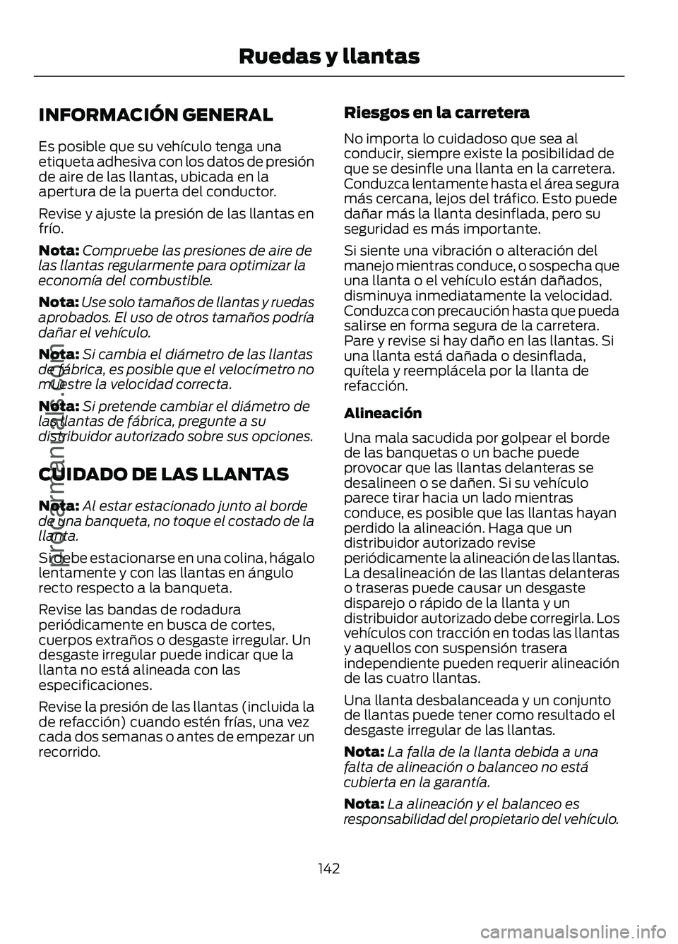 FORD FIGO 2017 Owners Manual INFORMACIÓN GENERAL
Es posible que su vehículo tenga una
etiqueta adhesiva con los datos de presión
de aire de las llantas, ubicada en la
apertura de la puerta del conductor.
Revise y ajuste la pre FORD FIGO 2017 Owners Manual INFORMACIÓN GENERAL
Es posible que su vehículo tenga una
etiqueta adhesiva con los datos de presión
de aire de las llantas, ubicada en la
apertura de la puerta del conductor.
Revise y ajuste la pre