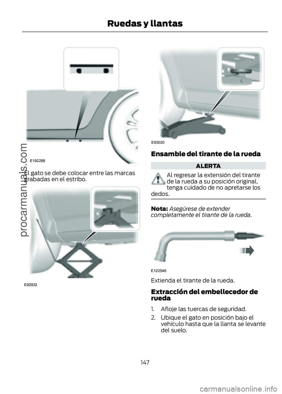 FORD FIGO 2017 Owners Manual El gato se debe colocar entre las marcas
grabadas en el estribo. Ensamble del tirante de la rueda
ALERTA
Al regresar la extensión del tirante
de la rueda a su posición original,
tenga cuidado de no FORD FIGO 2017 Owners Manual El gato se debe colocar entre las marcas
grabadas en el estribo. Ensamble del tirante de la rueda
ALERTA
Al regresar la extensión del tirante
de la rueda a su posición original,
tenga cuidado de no