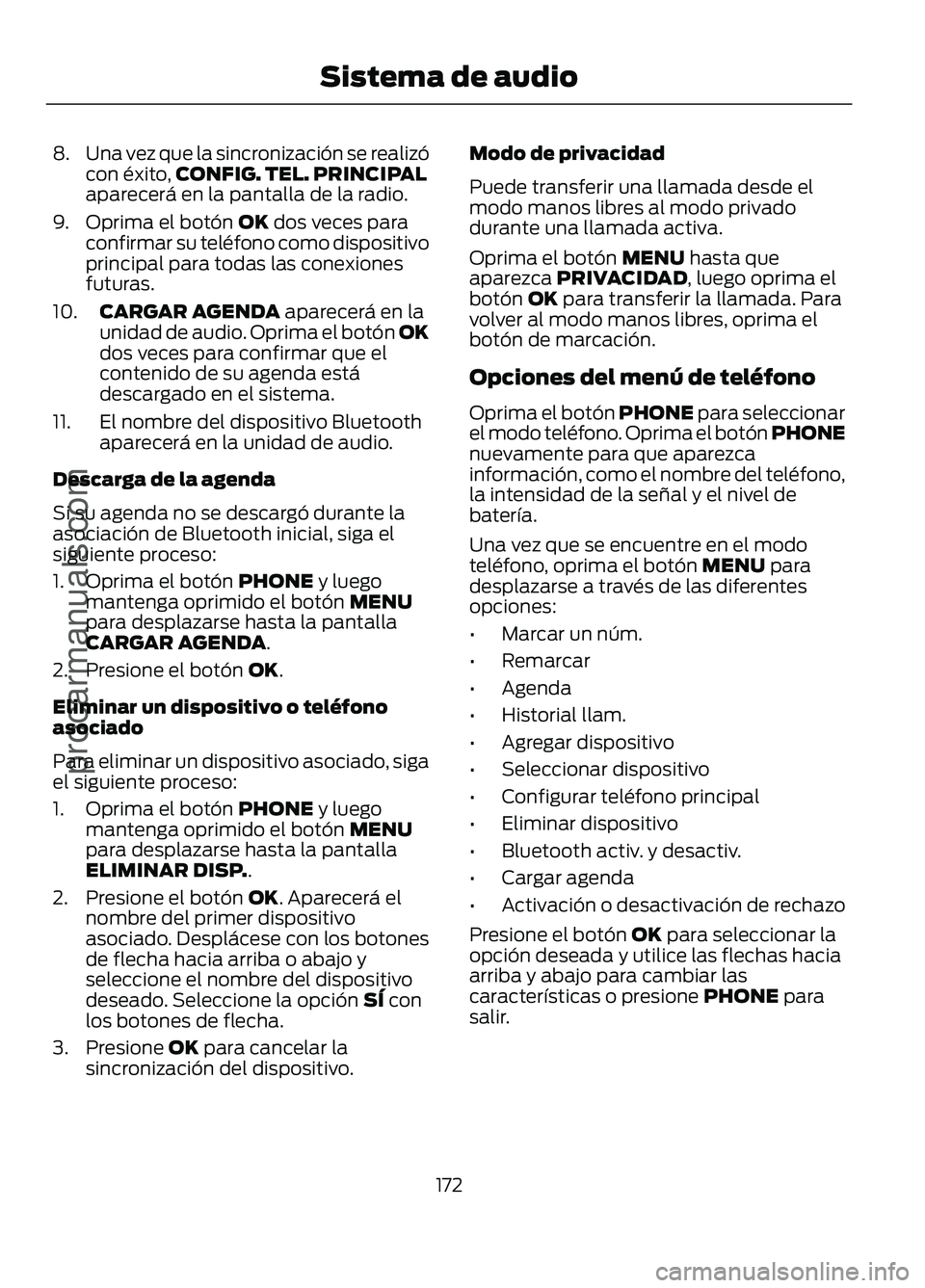 FORD FIGO 2017 Owners Manual 8.
Una vez que la sincronización se realizó
con éxito, CONFIG. TEL. PRINCIPAL
aparecerá en la pantalla de la radio.
9. Oprima el botón OK dos veces para
confirmar su teléfono como dispositivo
pr FORD FIGO 2017 Owners Manual 8.
Una vez que la sincronización se realizó
con éxito, CONFIG. TEL. PRINCIPAL
aparecerá en la pantalla de la radio.
9. Oprima el botón OK dos veces para
confirmar su teléfono como dispositivo
pr