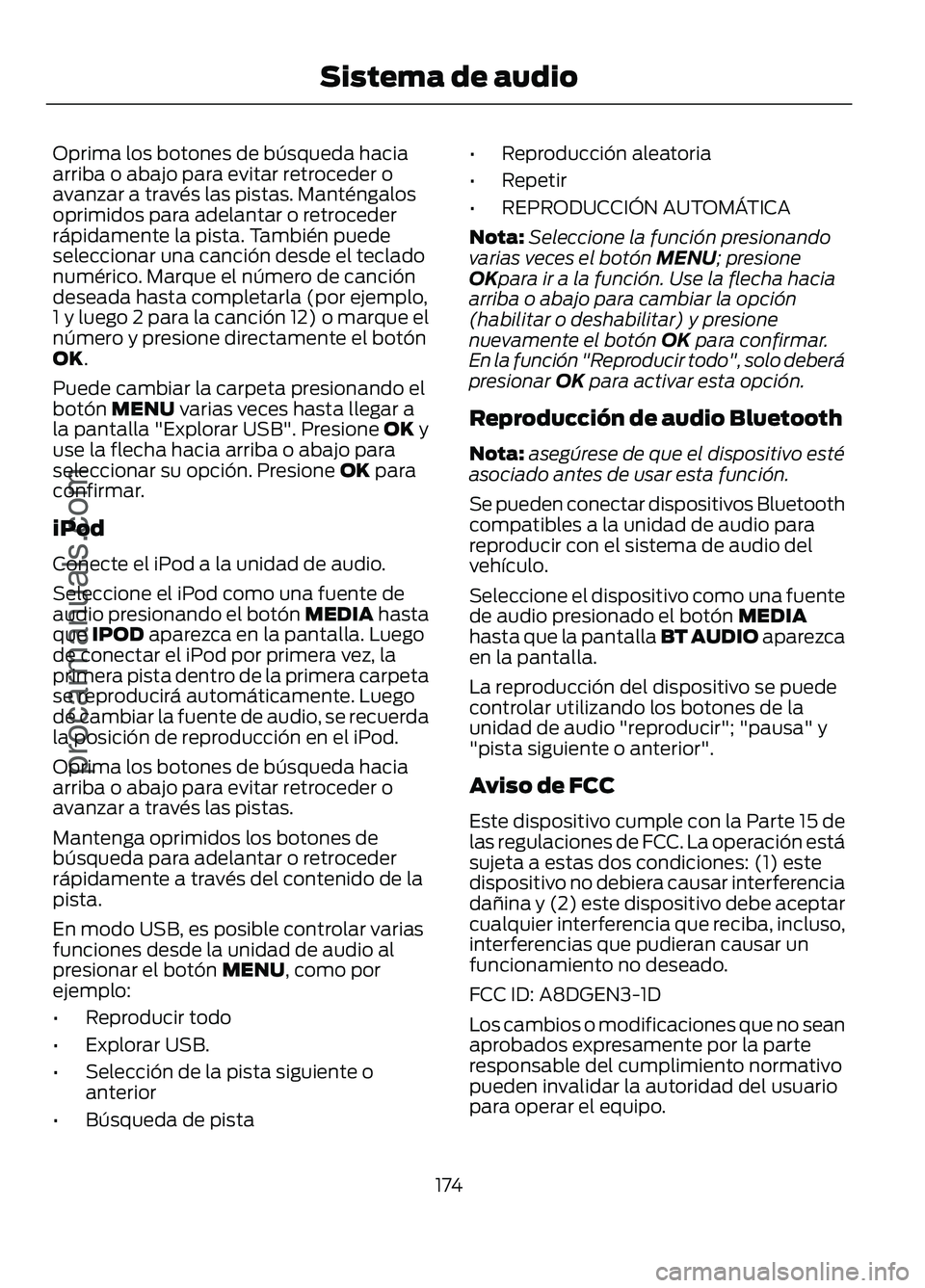 FORD FIGO 2017 Owners Manual Oprima los botones de búsqueda hacia
arriba o abajo para evitar retroceder o
avanzar a través las pistas. Manténgalos
oprimidos para adelantar o retroceder
rápidamente la pista. También puede
sel FORD FIGO 2017 Owners Manual Oprima los botones de búsqueda hacia
arriba o abajo para evitar retroceder o
avanzar a través las pistas. Manténgalos
oprimidos para adelantar o retroceder
rápidamente la pista. También puede
sel