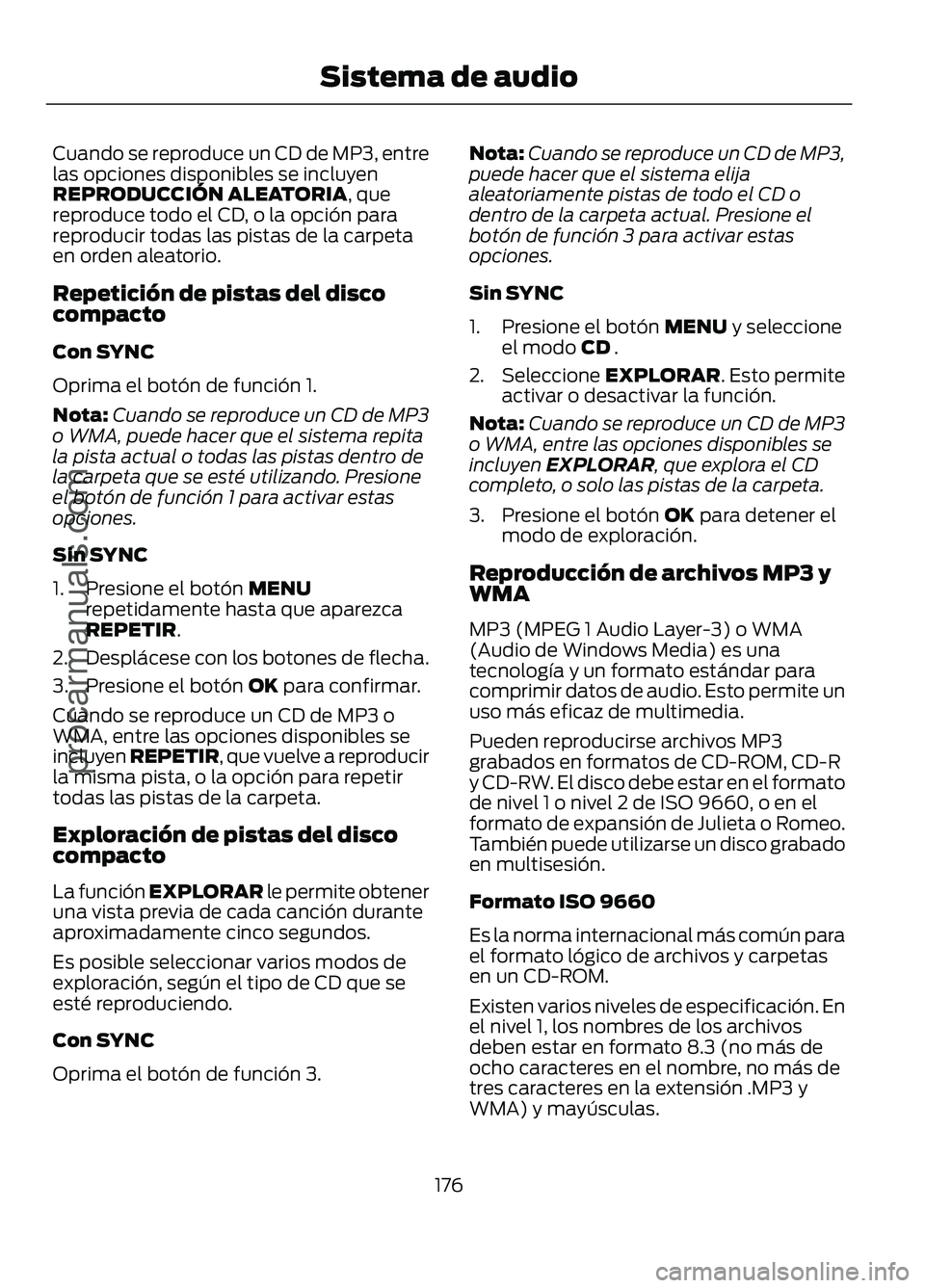 FORD FIGO 2017 Owners Manual Cuando se reproduce un CD de MP3, entre
las opciones disponibles se incluyen
REPRODUCCIÓN ALEATORIA, que
reproduce todo el CD, o la opción para
reproducir todas las pistas de la carpeta
en orden ale FORD FIGO 2017 Owners Manual Cuando se reproduce un CD de MP3, entre
las opciones disponibles se incluyen
REPRODUCCIÓN ALEATORIA, que
reproduce todo el CD, o la opción para
reproducir todas las pistas de la carpeta
en orden ale