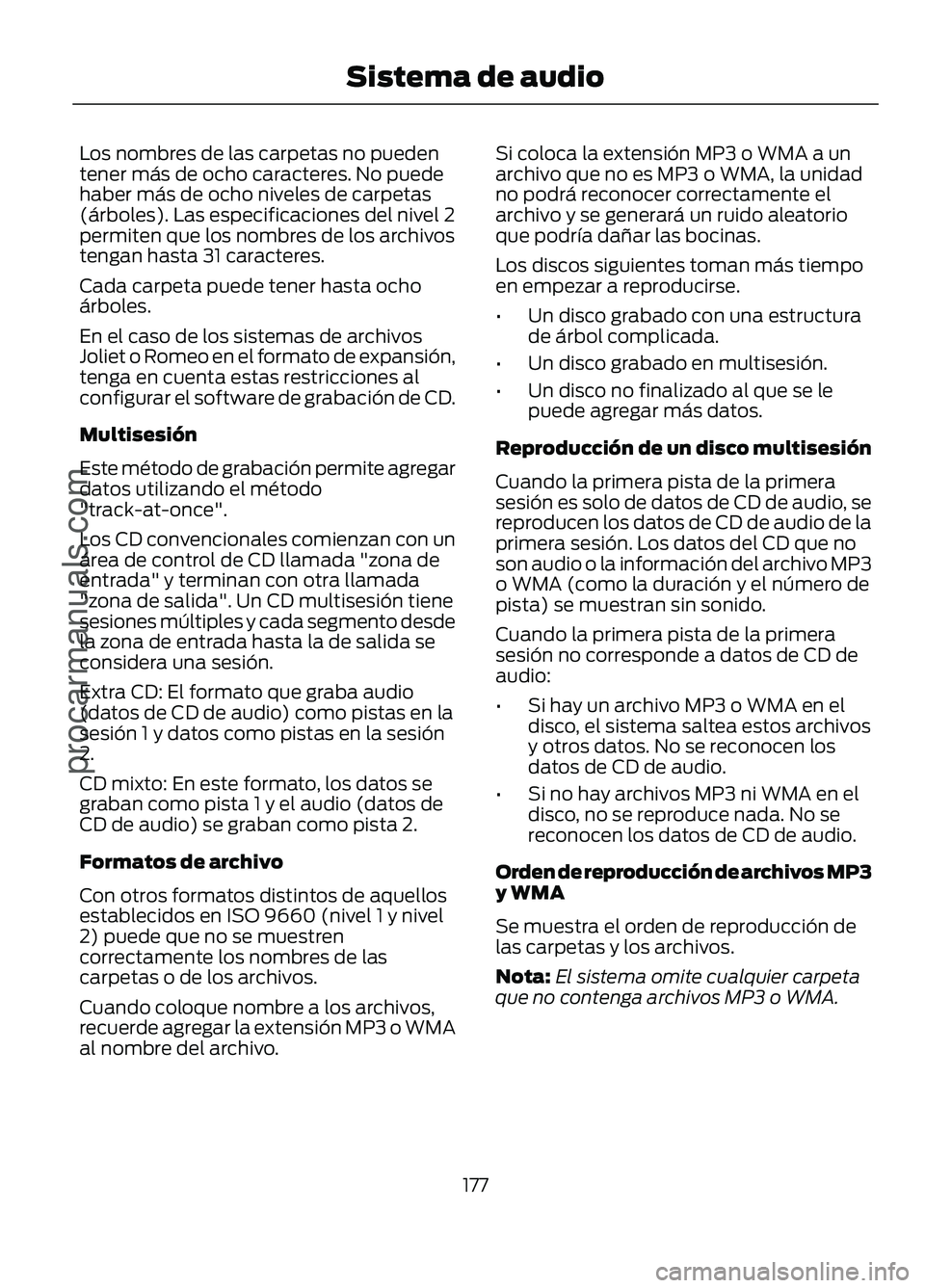 FORD FIGO 2017 Owners Manual Los nombres de las carpetas no pueden
tener más de ocho caracteres. No puede
haber más de ocho niveles de carpetas
(árboles). Las especificaciones del nivel 2
permiten que los nombres de los archiv FORD FIGO 2017 Owners Manual Los nombres de las carpetas no pueden
tener más de ocho caracteres. No puede
haber más de ocho niveles de carpetas
(árboles). Las especificaciones del nivel 2
permiten que los nombres de los archiv