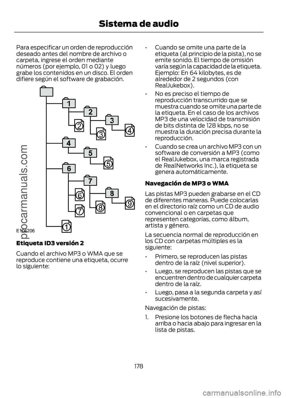 FORD FIGO 2017 Owners Manual Para especificar un orden de reproducción
deseado antes del nombre de archivo o
carpeta, ingrese el orden mediante
números (por ejemplo, 01 o 02) y luego
grabe los contenidos en un disco. El orden
d FORD FIGO 2017 Owners Manual Para especificar un orden de reproducción
deseado antes del nombre de archivo o
carpeta, ingrese el orden mediante
números (por ejemplo, 01 o 02) y luego
grabe los contenidos en un disco. El orden
d