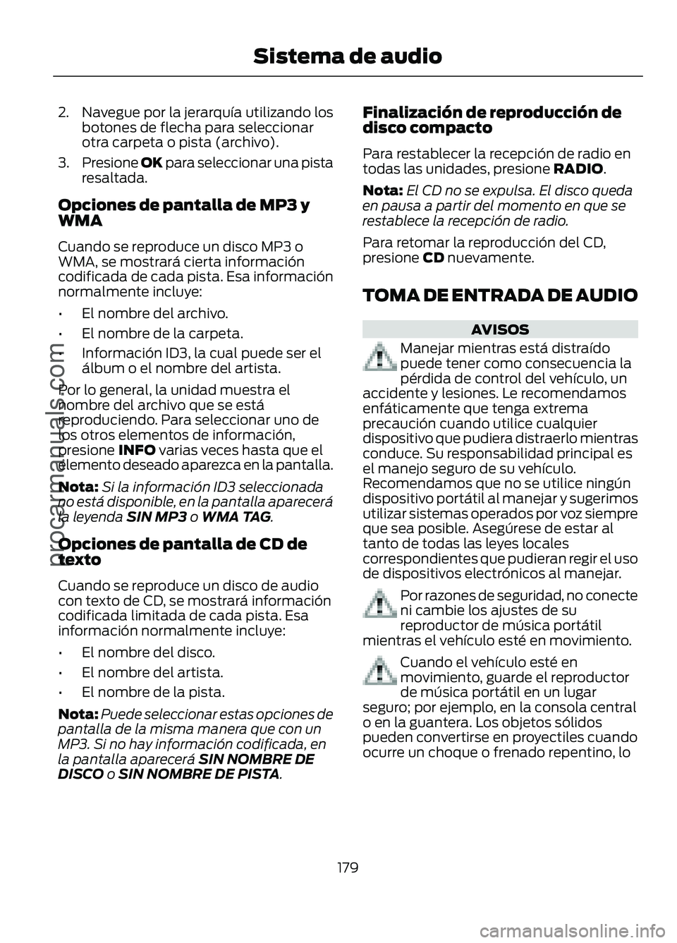 FORD FIGO 2017 Owners Manual 2. Navegue por la jerarquía utilizando los
botones de flecha para seleccionar
otra carpeta o pista (archivo).
3. Presione OK para seleccionar una pista
resaltada.
Opciones de pantalla de MP3 y
WMA
Cu FORD FIGO 2017 Owners Manual 2. Navegue por la jerarquía utilizando los
botones de flecha para seleccionar
otra carpeta o pista (archivo).
3. Presione OK para seleccionar una pista
resaltada.
Opciones de pantalla de MP3 y
WMA
Cu