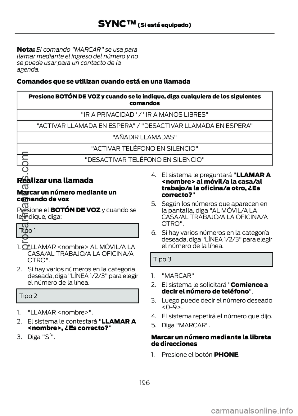 FORD FIGO 2017 Owners Manual Nota:
El comando "MARCAR" se usa para
llamar mediante el ingreso del número y no
se puede usar para un contacto de la
agenda.
Comandos que se utilizan cuando está en una llamada Presione BOT FORD FIGO 2017 Owners Manual Nota:
El comando "MARCAR" se usa para
llamar mediante el ingreso del número y no
se puede usar para un contacto de la
agenda.
Comandos que se utilizan cuando está en una llamada Presione BOT