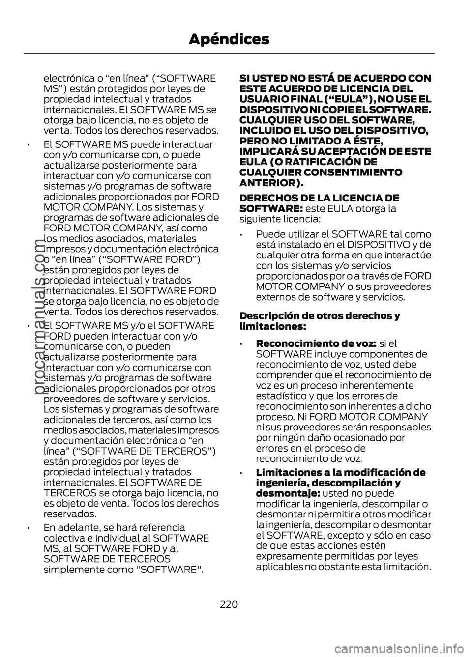 FORD FIGO 2017 Owners Manual electrónica o
“en línea ” (“SOFTWARE
MS ”) están protegidos por leyes de
propiedad intelectual y tratados
internacionales. El SOFTWARE MS se
otorga bajo licencia, no es objeto de
venta. To FORD FIGO 2017 Owners Manual electrónica o
“en línea ” (“SOFTWARE
MS ”) están protegidos por leyes de
propiedad intelectual y tratados
internacionales. El SOFTWARE MS se
otorga bajo licencia, no es objeto de
venta. To