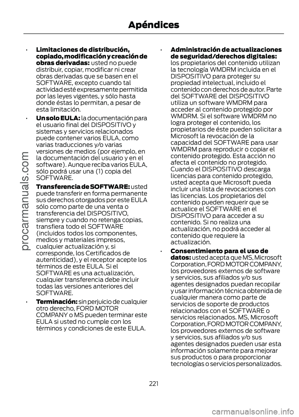 FORD FIGO 2017 Owners Manual •
Limitaciones de distribución,
copiado, modificación y creación de
obras derivadas: usted no puede
distribuir, copiar, modificar ni crear
obras derivadas que se basen en el
SOFTWARE, excepto cua FORD FIGO 2017 Owners Manual •
Limitaciones de distribución,
copiado, modificación y creación de
obras derivadas: usted no puede
distribuir, copiar, modificar ni crear
obras derivadas que se basen en el
SOFTWARE, excepto cua