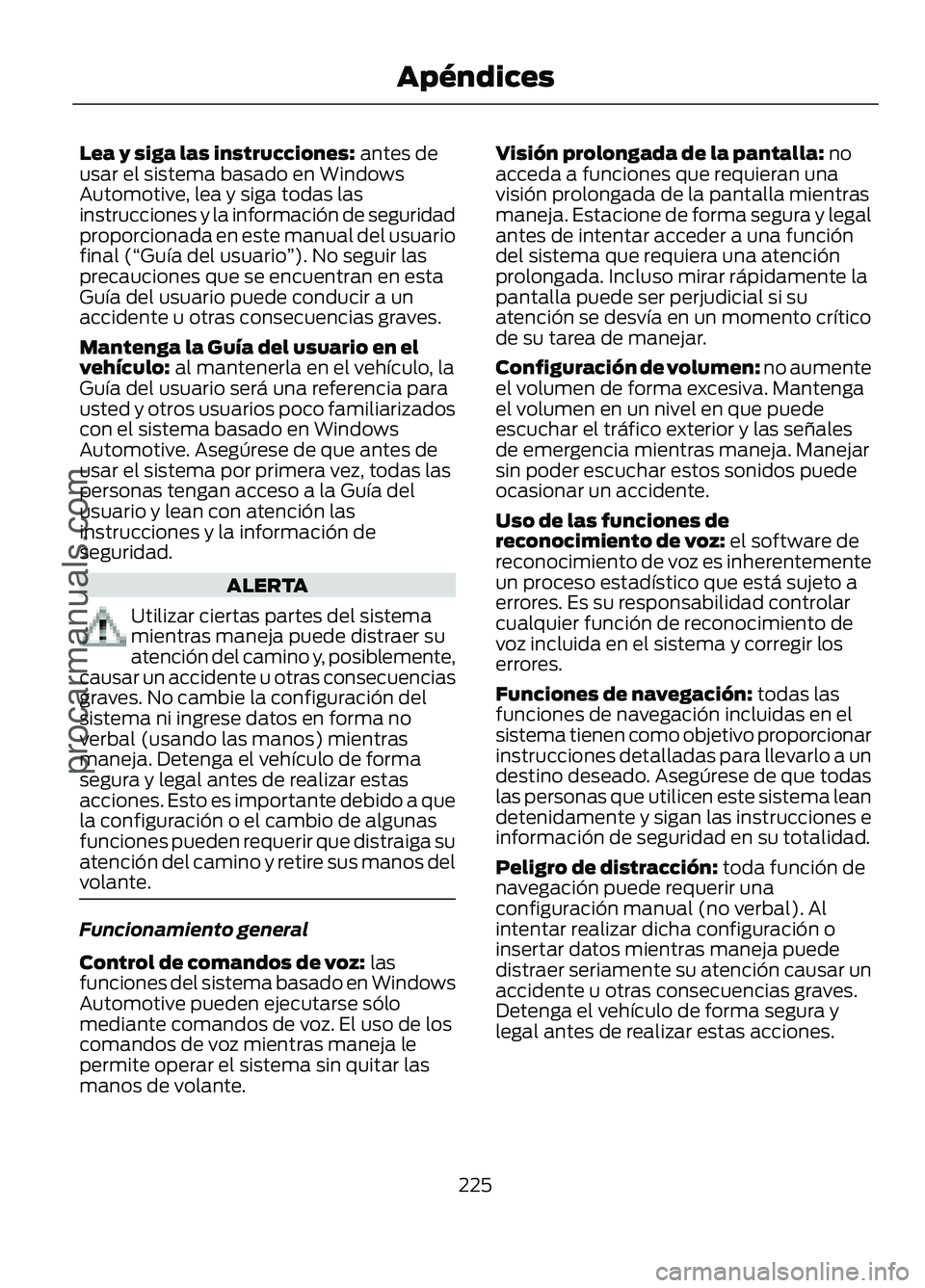 FORD FIGO 2017 Owners Manual Lea y siga las instrucciones: antes de
usar el sistema basado en Windows
Automotive, lea y siga todas las
instrucciones y la información de seguridad
proporcionada en este manual del usuario
final (
FORD FIGO 2017 Owners Manual Lea y siga las instrucciones: antes de
usar el sistema basado en Windows
Automotive, lea y siga todas las
instrucciones y la información de seguridad
proporcionada en este manual del usuario
final (
