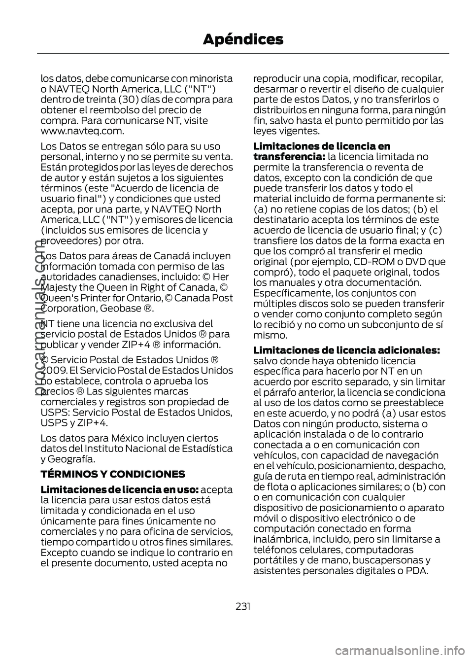 FORD FIGO 2017 Owners Manual los datos, debe comunicarse con minorista
o NAVTEQ North America, LLC ("NT")
dentro de treinta (30) días de compra para
obtener el reembolso del precio de
compra. Para comunicarse NT, visite
FORD FIGO 2017 Owners Manual los datos, debe comunicarse con minorista
o NAVTEQ North America, LLC ("NT")
dentro de treinta (30) días de compra para
obtener el reembolso del precio de
compra. Para comunicarse NT, visite