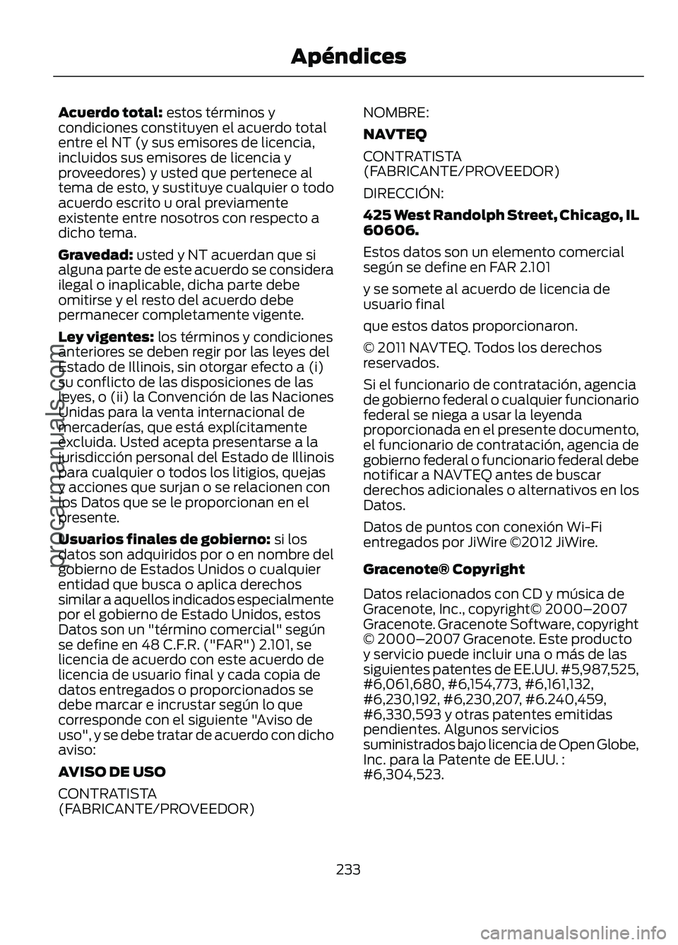FORD FIGO 2017 Owners Manual Acuerdo total: estos términos y
condiciones constituyen el acuerdo total
entre el NT (y sus emisores de licencia,
incluidos sus emisores de licencia y
proveedores) y usted que pertenece al
tema de es FORD FIGO 2017 Owners Manual Acuerdo total: estos términos y
condiciones constituyen el acuerdo total
entre el NT (y sus emisores de licencia,
incluidos sus emisores de licencia y
proveedores) y usted que pertenece al
tema de es