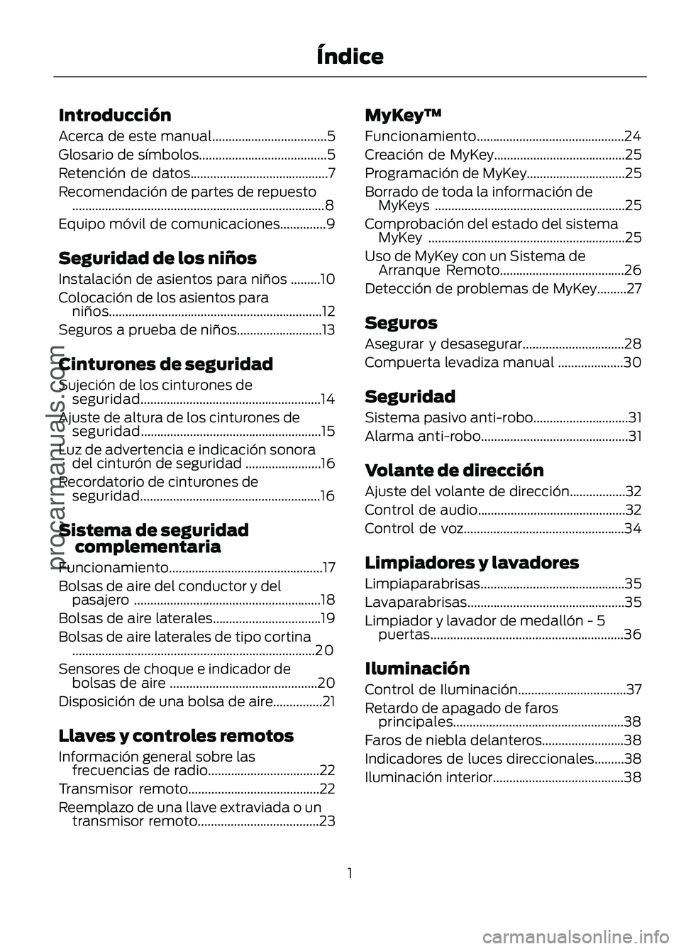FORD FIGO 2017 Owners Manual Introducción
Acerca de este manual...................................5
Glosario de símbolos.......................................5
Retención de datos..........................................7
Rec FORD FIGO 2017 Owners Manual Introducción
Acerca de este manual...................................5
Glosario de símbolos.......................................5
Retención de datos..........................................7
Rec