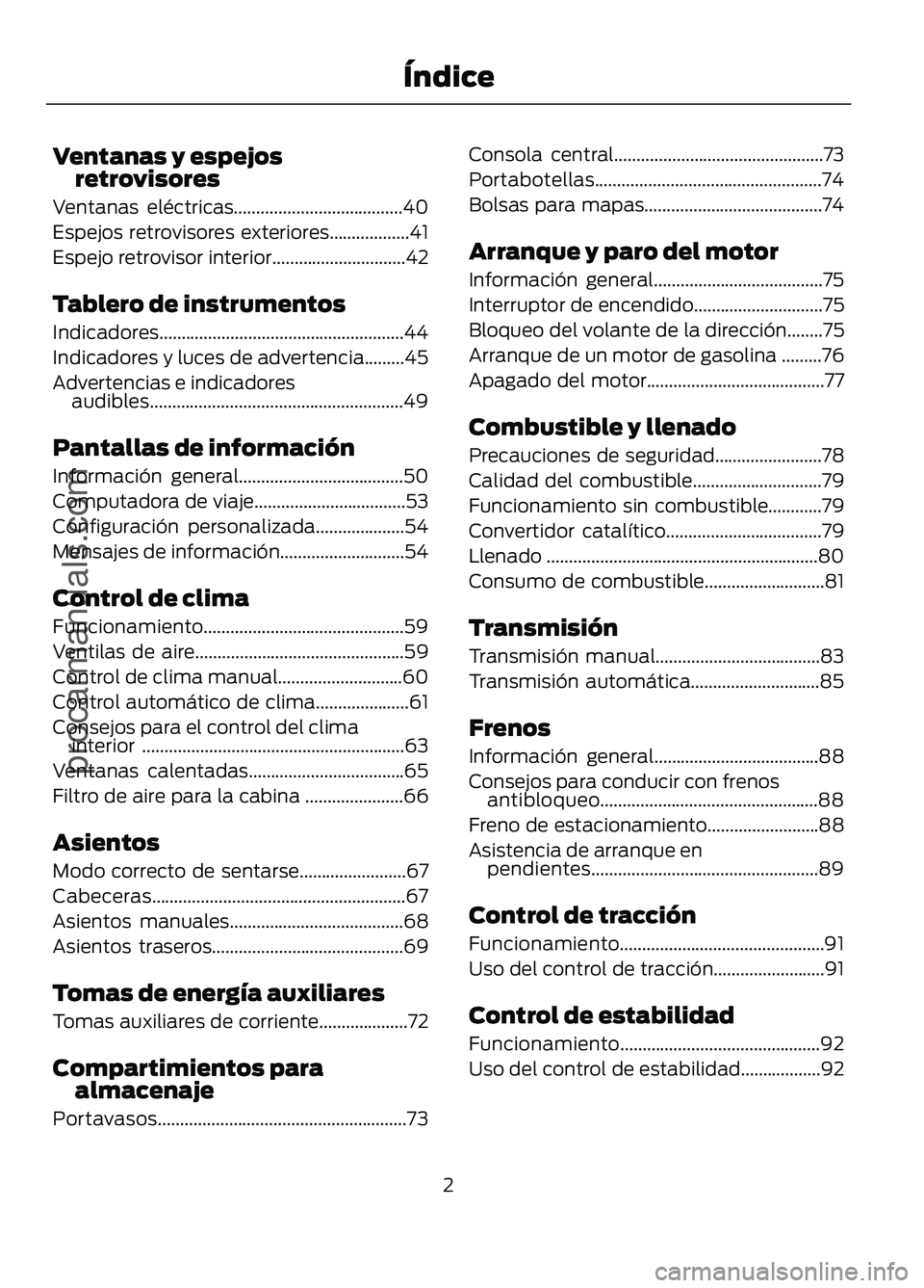 FORD FIGO 2017  Owners Manual Ventanas y espejos
retrovisores
Ventanas eléctricas......................................40
Espejos retrovisores exteriores..................41
Espejo retrovisor interior.............................