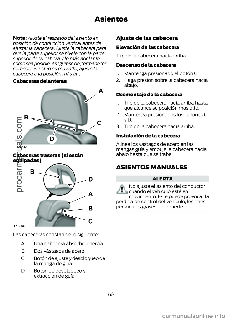 FORD FIGO 2017 Manual PDF Nota:
Ajuste el respaldo del asiento en
posición de conducción vertical antes de
ajustar la cabecera. Ajuste la cabecera para
que la parte superior se nivele con la parte
superior de su cabeza y lo FORD FIGO 2017 Manual PDF Nota:
Ajuste el respaldo del asiento en
posición de conducción vertical antes de
ajustar la cabecera. Ajuste la cabecera para
que la parte superior se nivele con la parte
superior de su cabeza y lo