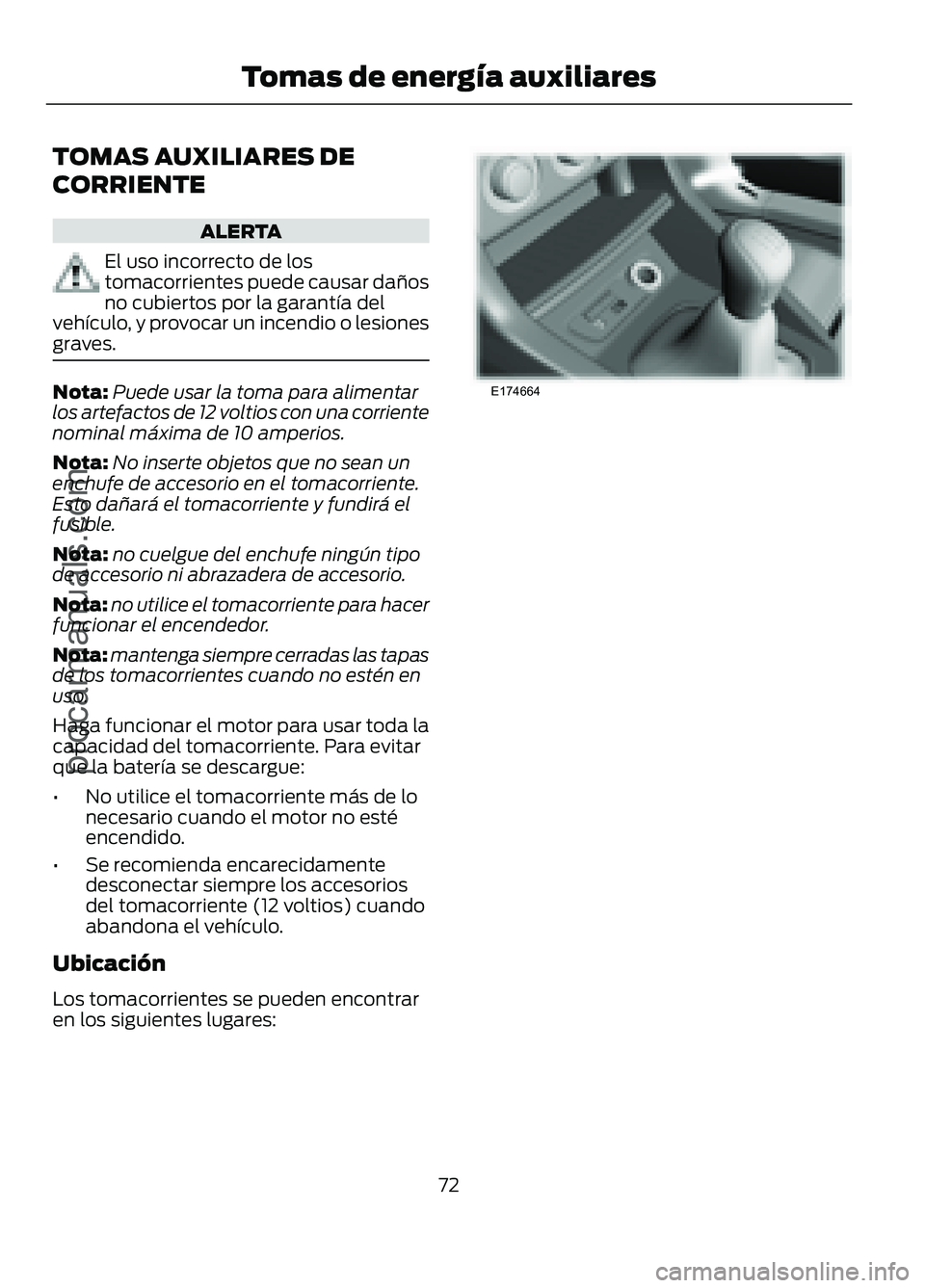 FORD FIGO 2017 Manual PDF TOMAS AUXILIARES DE
CORRIENTE
ALERTA
El uso incorrecto de los
tomacorrientes puede causar daños
no cubiertos por la garantía del
vehículo, y provocar un incendio o lesiones
graves. Nota:
Puede usar FORD FIGO 2017 Manual PDF TOMAS AUXILIARES DE
CORRIENTE
ALERTA
El uso incorrecto de los
tomacorrientes puede causar daños
no cubiertos por la garantía del
vehículo, y provocar un incendio o lesiones
graves. Nota:
Puede usar