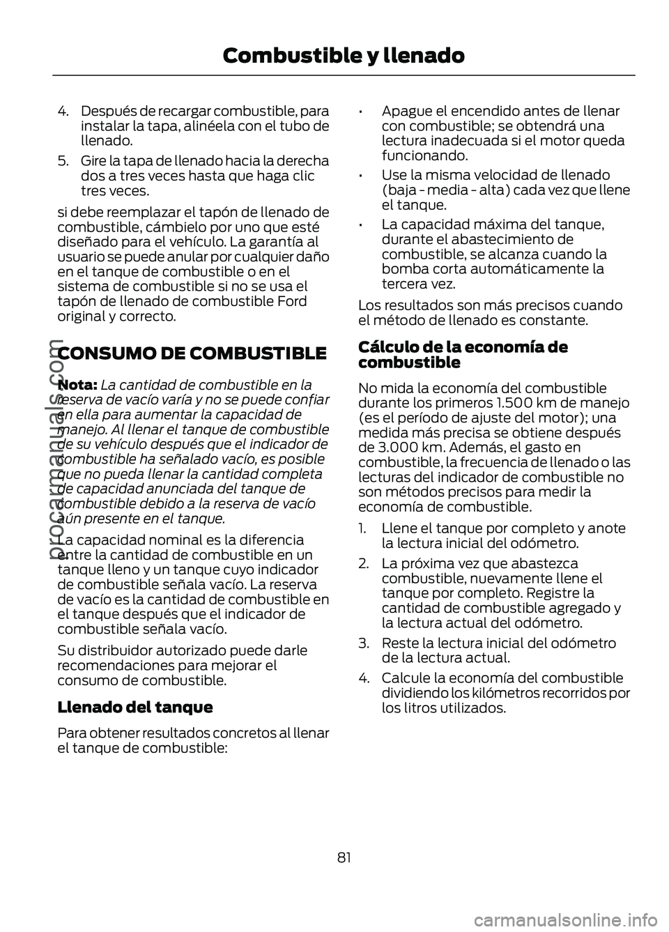 FORD FIGO 2017 Manual Online 4.
Después de recargar combustible, para
instalar la tapa, alinéela con el tubo de
llenado.
5. Gire la tapa de llenado hacia la derecha
dos a tres veces hasta que haga clic
tres veces.
si debe reemp FORD FIGO 2017 Manual Online 4.
Después de recargar combustible, para
instalar la tapa, alinéela con el tubo de
llenado.
5. Gire la tapa de llenado hacia la derecha
dos a tres veces hasta que haga clic
tres veces.
si debe reemp