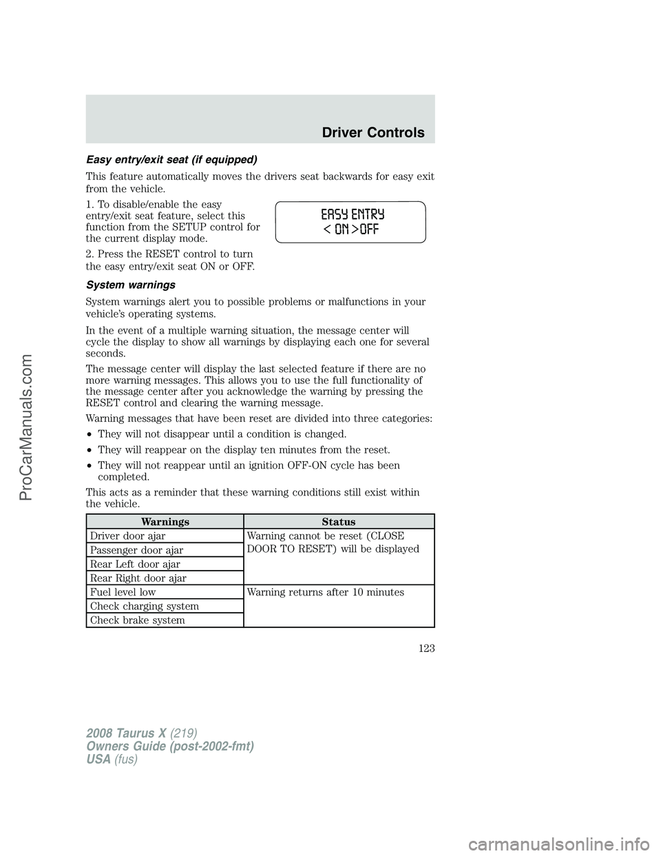 FORD FREESTYLE 2008 Owners Manual Easy entry/exit seat (if equipped)
This feature automatically moves the drivers seat backwards for easy exit
from the vehicle.
1. To disable/enable the easy
entry/exit seat feature, select this
functi FORD FREESTYLE 2008 Owners Manual Easy entry/exit seat (if equipped)
This feature automatically moves the drivers seat backwards for easy exit
from the vehicle.
1. To disable/enable the easy
entry/exit seat feature, select this
functi