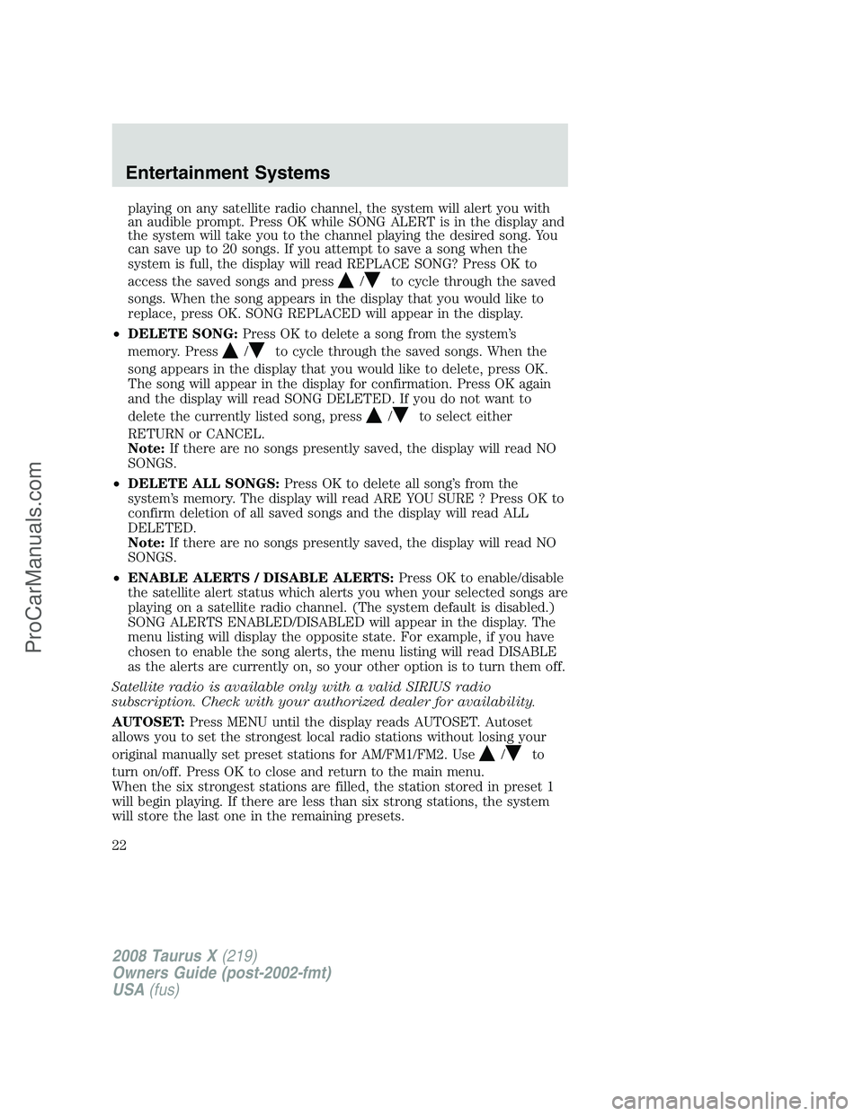 FORD FREESTYLE 2008 Owners Manual playing on any satellite radio channel, the system will alert you with
an audible prompt. Press OK while SONG ALERT is in the display and
the system will take you to the channel playing the desired so FORD FREESTYLE 2008 Owners Manual playing on any satellite radio channel, the system will alert you with
an audible prompt. Press OK while SONG ALERT is in the display and
the system will take you to the channel playing the desired so
