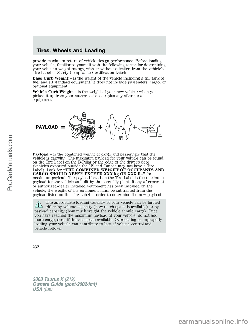 FORD FREESTYLE 2008 Owners Manual provide maximum return of vehicle design performance. Before loading
your vehicle, familiarize yourself with the following terms for determining
your vehicle’s weight ratings, with or without a trai FORD FREESTYLE 2008 Owners Manual provide maximum return of vehicle design performance. Before loading
your vehicle, familiarize yourself with the following terms for determining
your vehicle’s weight ratings, with or without a trai