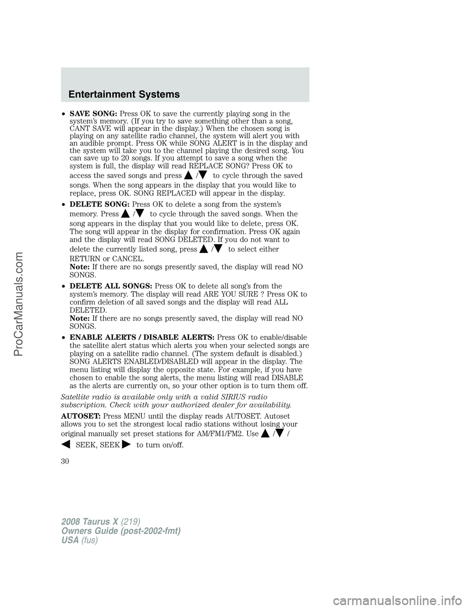 FORD FREESTYLE 2008 Owners Manual •SAVE SONG:Press OK to save the currently playing song in the
system’s memory. (If you try to save something other than a song,
CANT SAVE will appear in the display.) When the chosen song is
playi FORD FREESTYLE 2008 Owners Manual •SAVE SONG:Press OK to save the currently playing song in the
system’s memory. (If you try to save something other than a song,
CANT SAVE will appear in the display.) When the chosen song is
playi