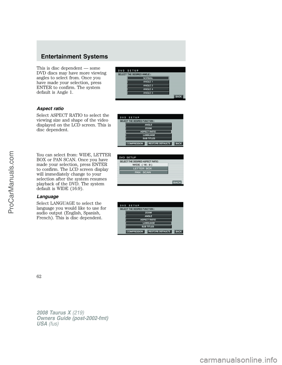 FORD FREESTYLE 2008 Repair Manual This is disc dependent — some
DVD discs may have more viewing
angles to select from. Once you
have made your selection, press
ENTER to confirm. The system
default is Angle 1.
Aspect ratio
Select ASP FORD FREESTYLE 2008 Repair Manual This is disc dependent — some
DVD discs may have more viewing
angles to select from. Once you
have made your selection, press
ENTER to confirm. The system
default is Angle 1.
Aspect ratio
Select ASP