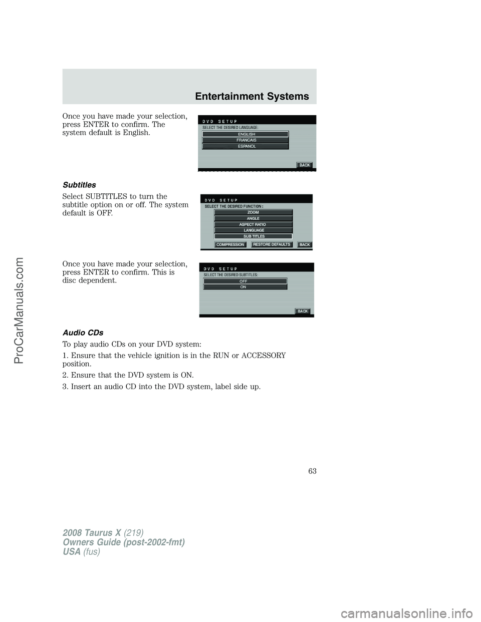 FORD FREESTYLE 2008 Repair Manual Once you have made your selection,
press ENTER to confirm. The
system default is English.
Subtitles
Select SUBTITLES to turn the
subtitle option on or off. The system
default is OFF.
Once you have mad FORD FREESTYLE 2008 Repair Manual Once you have made your selection,
press ENTER to confirm. The
system default is English.
Subtitles
Select SUBTITLES to turn the
subtitle option on or off. The system
default is OFF.
Once you have mad