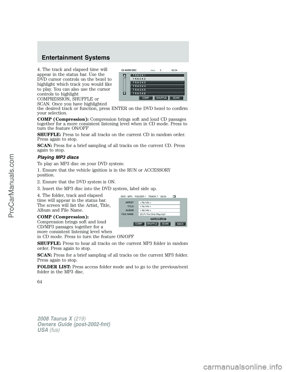 FORD FREESTYLE 2008 Repair Manual 4. The track and elapsed time will
appear in the status bar. Use the
DVD cursor controls on the bezel to
highlight which track you would like
to play. You can also use the cursor
controls to highlight FORD FREESTYLE 2008 Repair Manual 4. The track and elapsed time will
appear in the status bar. Use the
DVD cursor controls on the bezel to
highlight which track you would like
to play. You can also use the cursor
controls to highlight