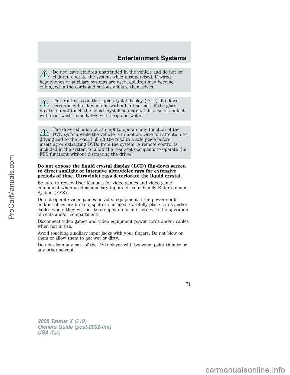 FORD FREESTYLE 2008 Manual PDF Do not leave children unattended in the vehicle and do not let
children operate the system while unsupervised. If wired
headphones or auxiliary systems are used, children may become
entangled in the c FORD FREESTYLE 2008 Manual PDF Do not leave children unattended in the vehicle and do not let
children operate the system while unsupervised. If wired
headphones or auxiliary systems are used, children may become
entangled in the c