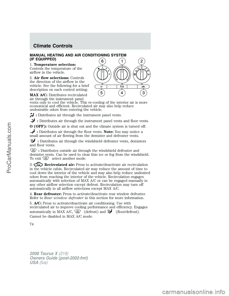 FORD FREESTYLE 2008 Manual PDF MANUAL HEATING AND AIR CONDITIONING SYSTEM
(IF EQUIPPED)
1.Temperature selection:
Controls the temperature of the
airflow in the vehicle.
2.Air flow selections:Controls
the direction of the airflow in FORD FREESTYLE 2008 Manual PDF MANUAL HEATING AND AIR CONDITIONING SYSTEM
(IF EQUIPPED)
1.Temperature selection:
Controls the temperature of the
airflow in the vehicle.
2.Air flow selections:Controls
the direction of the airflow in