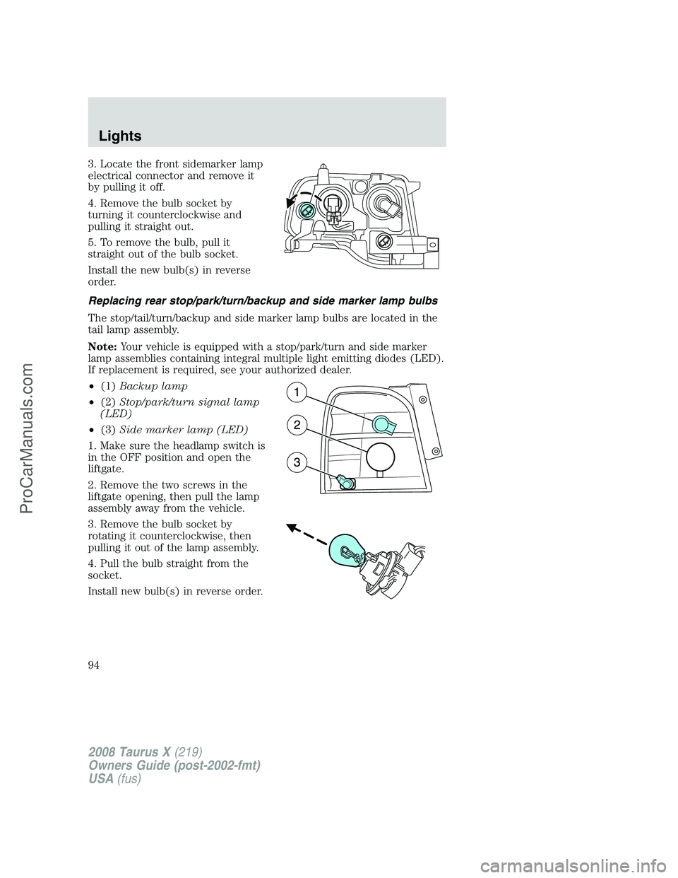FORD FREESTYLE 2008 Owners Manual 3. Locate the front sidemarker lamp
electrical connector and remove it
by pulling it off.
4. Remove the bulb socket by
turning it counterclockwise and
pulling it straight out.
5. To remove the bulb, p FORD FREESTYLE 2008 Owners Manual 3. Locate the front sidemarker lamp
electrical connector and remove it
by pulling it off.
4. Remove the bulb socket by
turning it counterclockwise and
pulling it straight out.
5. To remove the bulb, p