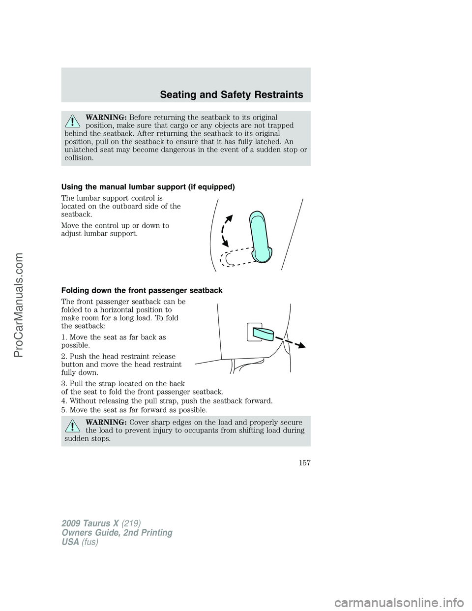 FORD FREESTYLE 2009 Owners Manual WARNING:Before returning the seatback to its original
position, make sure that cargo or any objects are not trapped
behind the seatback. After returning the seatback to its original
position, pull on FORD FREESTYLE 2009 Owners Manual WARNING:Before returning the seatback to its original
position, make sure that cargo or any objects are not trapped
behind the seatback. After returning the seatback to its original
position, pull on