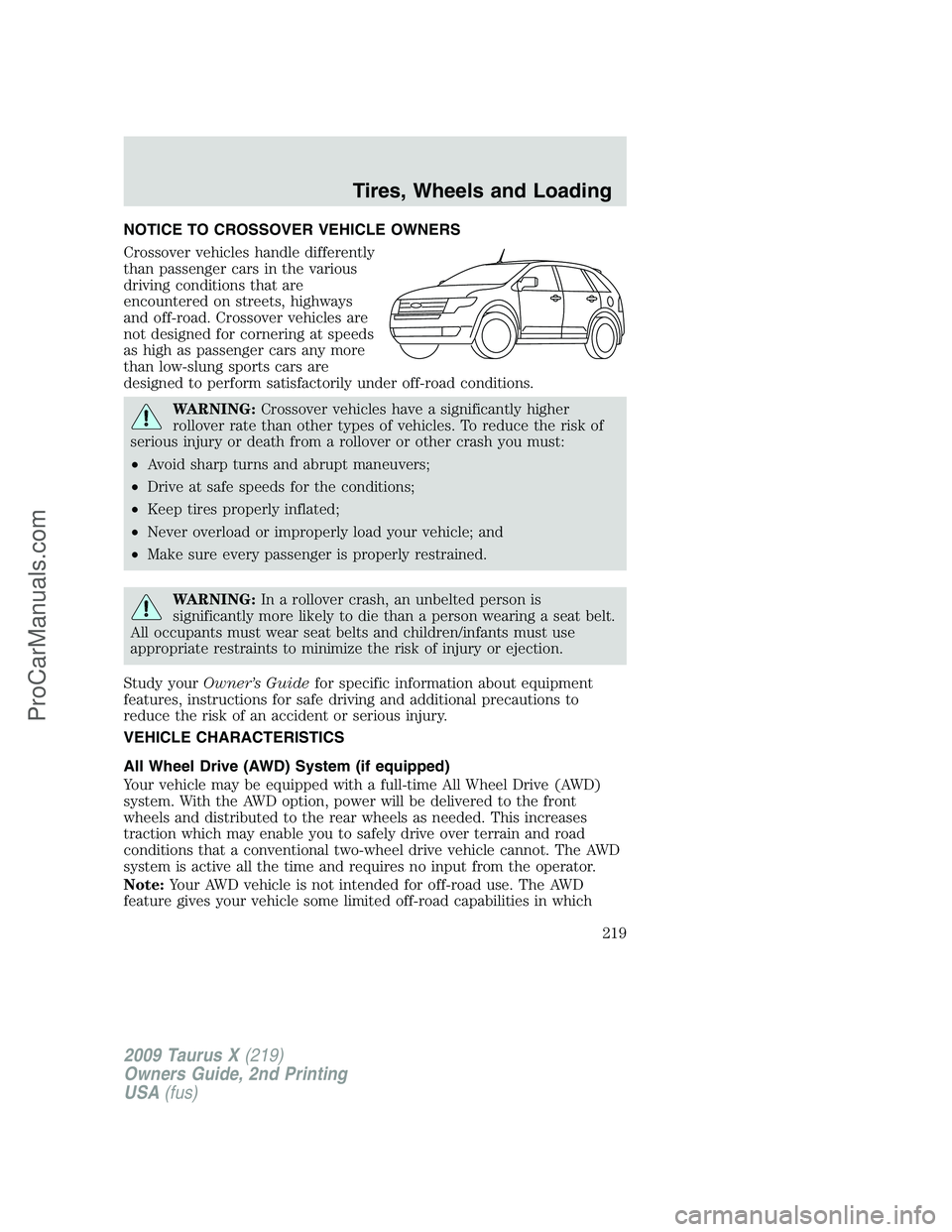 FORD FREESTYLE 2009 Owners Manual NOTICE TO CROSSOVER VEHICLE OWNERS
Crossover vehicles handle differently
than passenger cars in the various
driving conditions that are
encountered on streets, highways
and off-road. Crossover vehicle FORD FREESTYLE 2009 Owners Manual NOTICE TO CROSSOVER VEHICLE OWNERS
Crossover vehicles handle differently
than passenger cars in the various
driving conditions that are
encountered on streets, highways
and off-road. Crossover vehicle