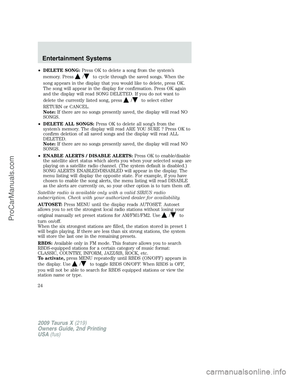 FORD FREESTYLE 2009 Owners Manual •DELETE SONG:Press OK to delete a song from the system’s
memory. Press
/to cycle through the saved songs. When the
song appears in the display that you would like to delete, press OK.
The song wil FORD FREESTYLE 2009 Owners Manual •DELETE SONG:Press OK to delete a song from the system’s
memory. Press
/to cycle through the saved songs. When the
song appears in the display that you would like to delete, press OK.
The song wil