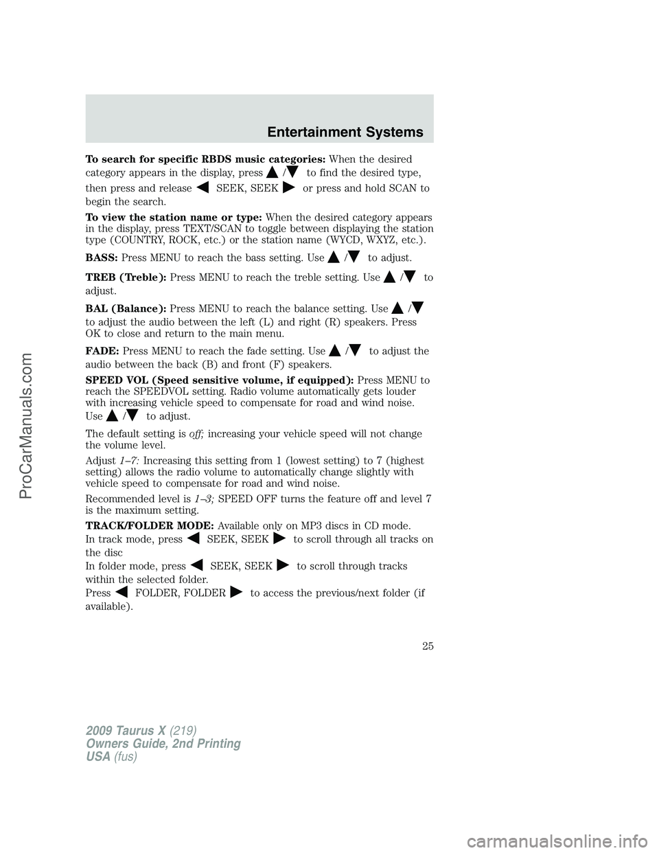 FORD FREESTYLE 2009 Owners Manual To search for specific RBDS music categories:When the desired
category appears in the display, press
/to find the desired type,
then press and release
SEEK, SEEKor press and hold SCAN to
begin the sea FORD FREESTYLE 2009 Owners Manual To search for specific RBDS music categories:When the desired
category appears in the display, press
/to find the desired type,
then press and release
SEEK, SEEKor press and hold SCAN to
begin the sea