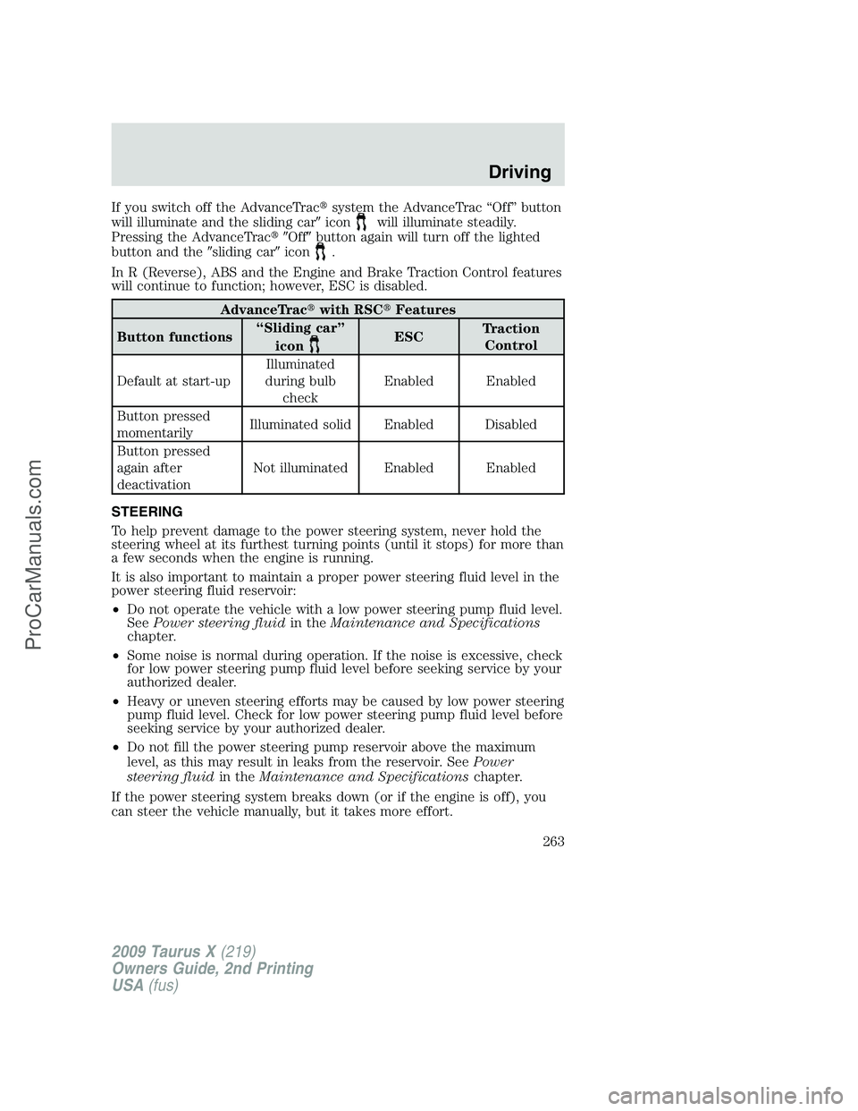 FORD FREESTYLE 2009  Owners Manual If you switch off the AdvanceTracsystem the AdvanceTrac “Off” button
will illuminate and the sliding caricon
will illuminate steadily.
Pressing the AdvanceTracOffbutton again will turn off th